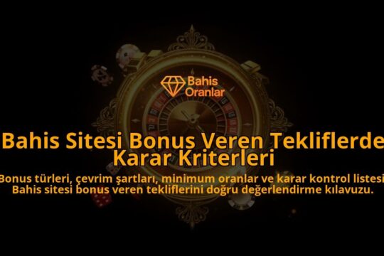Bahis-Sitesi-Bonus-Veren-Tekliflerde-Karar-Kriterleri-overlay-1788121634.jpg