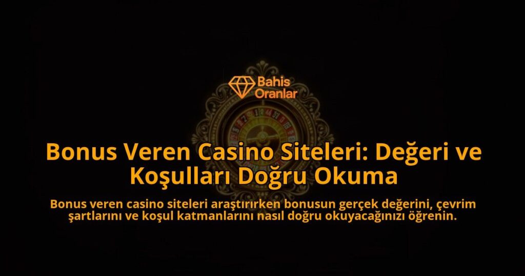 Bonus-Veren-Casino-Siteleri-Degeri-ve-Kosullari-Dogru-Okuma-overlay-1788101449.jpg