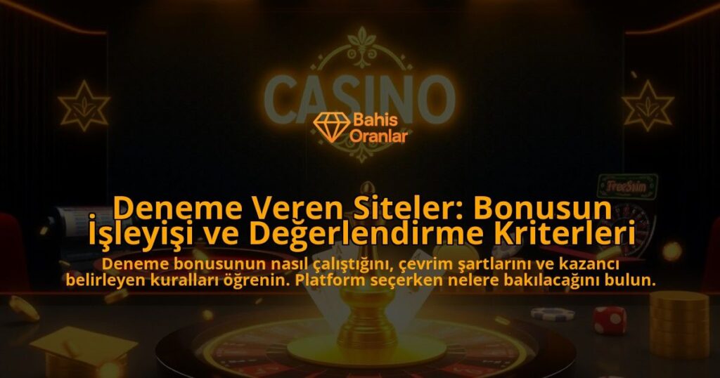 Deneme-Veren-Siteler-Bonusun-Isleyisi-ve-Degerlendirme-Kriterleri-overlay-1788199271.jpg