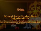 Guncel-Bahis-Siteleri-Nasil-Degerlendirilir-overlay-1788246636.jpg